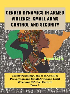 cover image of GENDER DYNAMICS IN ARMED VIOLENCE, SMALL ARMS CONTROL AND SECURITY